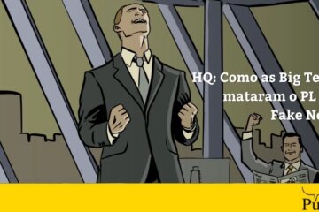 HQ: Como as Big Techs mataram o PL das Fake News