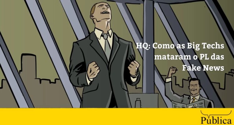 HQ: Como as Big Techs mataram o PL das Fake News